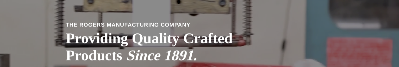 135 Years of American Manufacturing: How The Rogers Manufacturing Company Builds Products That Last